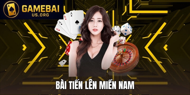 BÀI TIẾN LÊN MIỀN NAM – LUẬT CHƠI, BÍ QUYẾT CHIẾN THẮNG